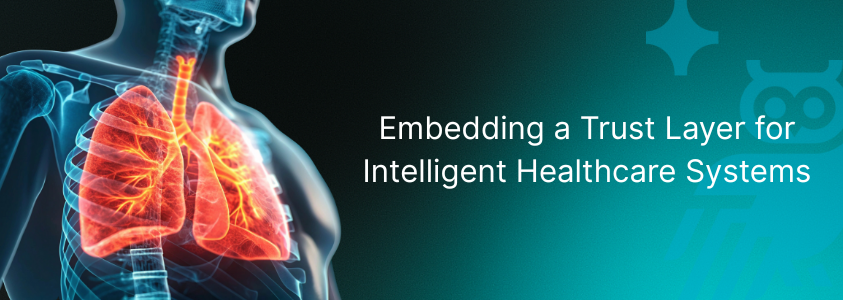 Embedding a Trust Layer for Intelligent Healthcare Systems
